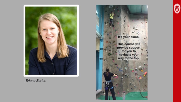 Slide 23: On the left is a headshot photo of Briana Burton. On the right is a photo of a woman climbing an indoor rock wall while another woman below secures her climbing rope. Over the photo, text reads, “I’d your climb. This course will provide support for you to navigate your way to the top.”